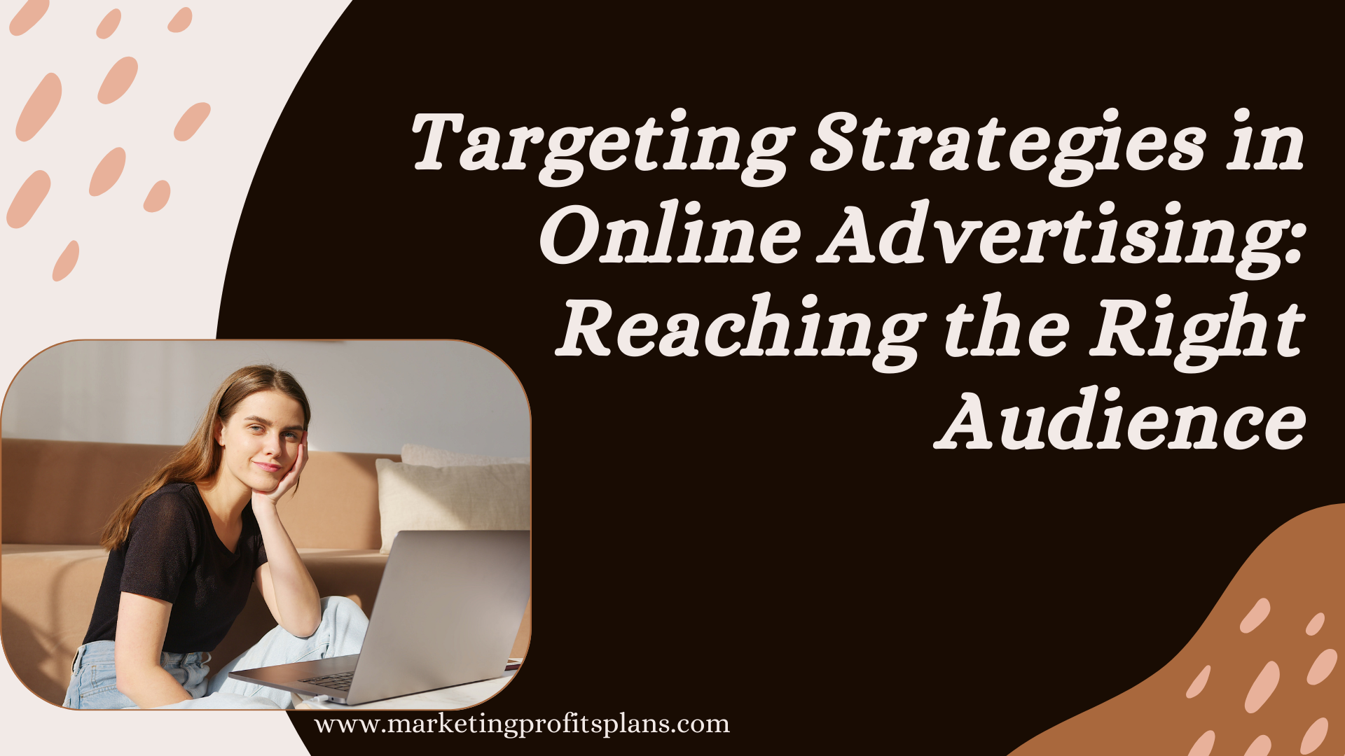 Targeting Strategies in Online Advertising: Reaching the Right Audience.