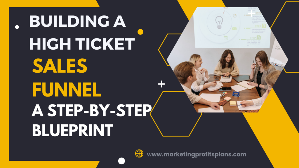 Building a High Ticket Sales Funnel: A Step-by-Step Blueprint