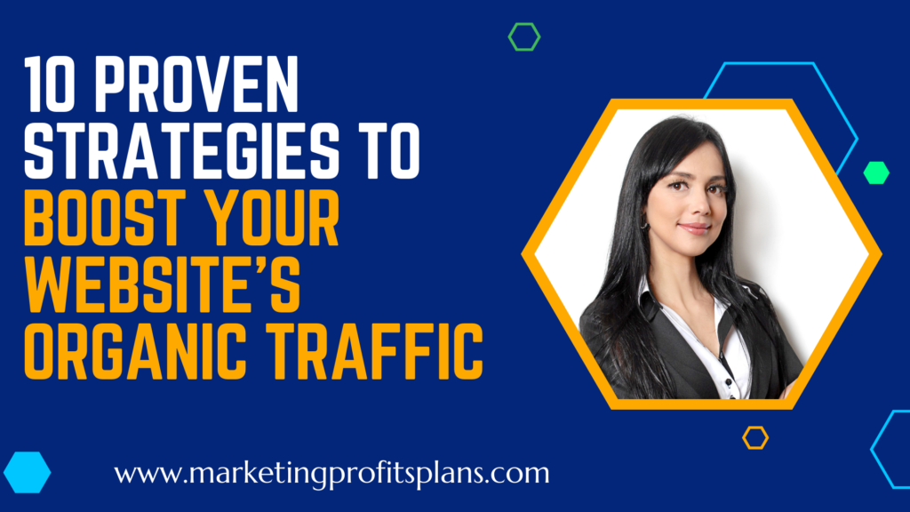 10 Proven Strategies to Boost Your Website's Organic Traffic