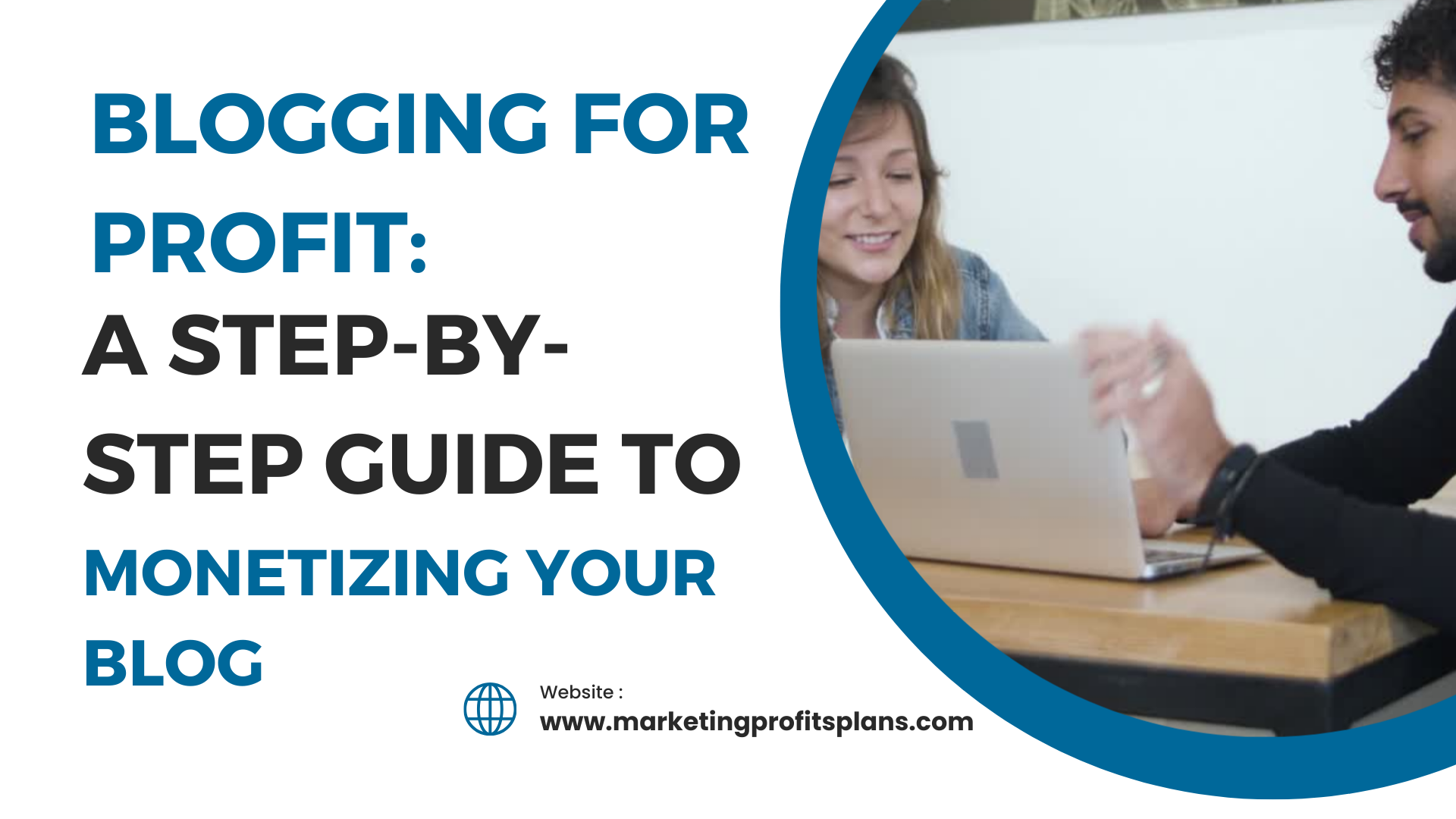 Blogging for Profit: A Step-by-Step Guide to Monetizing Your Blog