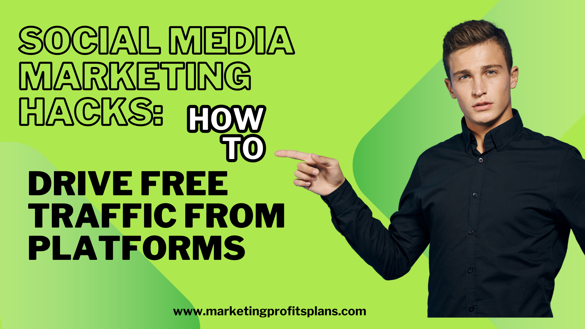 Social Media Marketing Hacks: How to Drive Free Traffic from Platforms