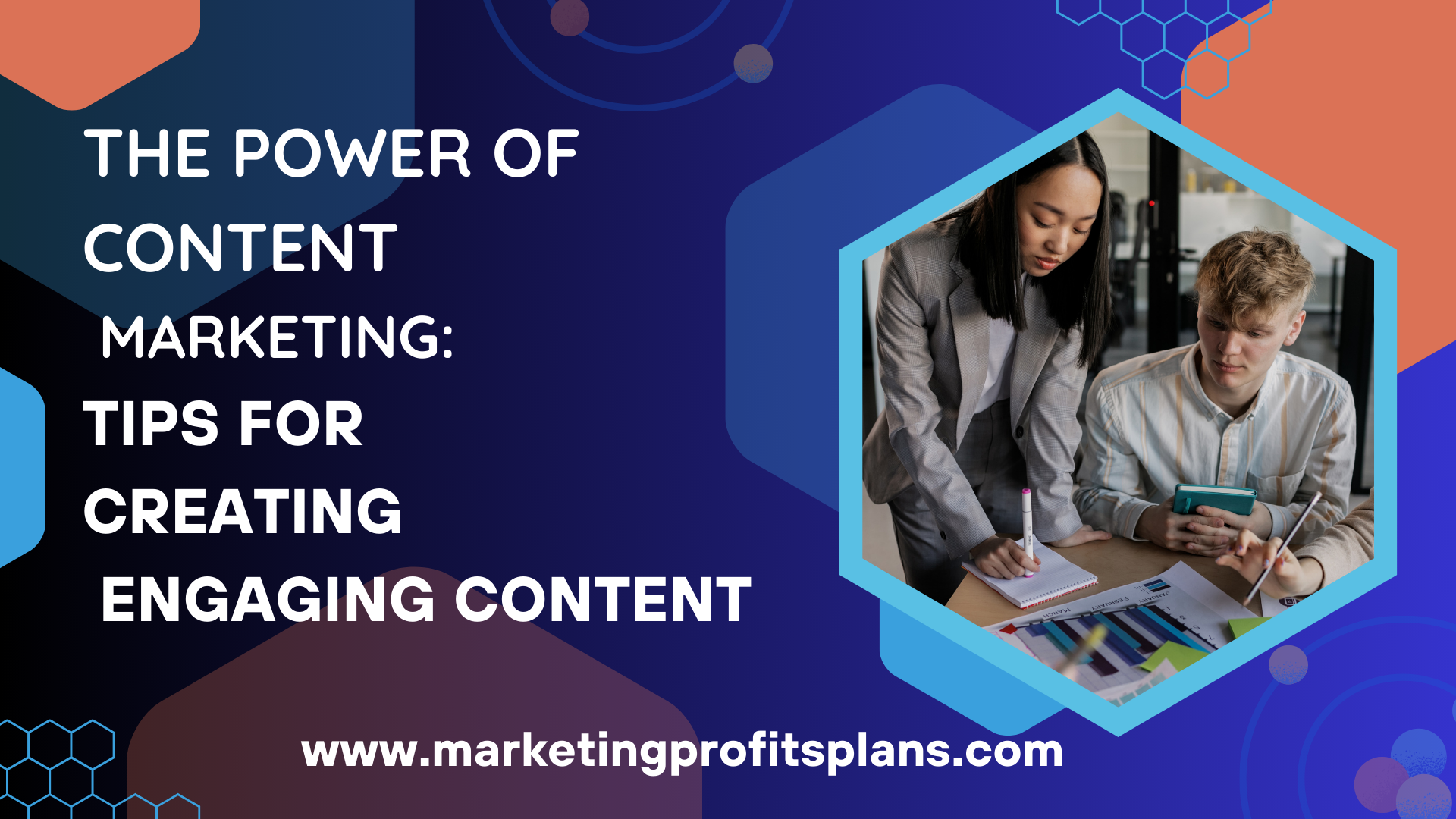 The Power of Content Marketing: Tips for Creating Engaging Content
