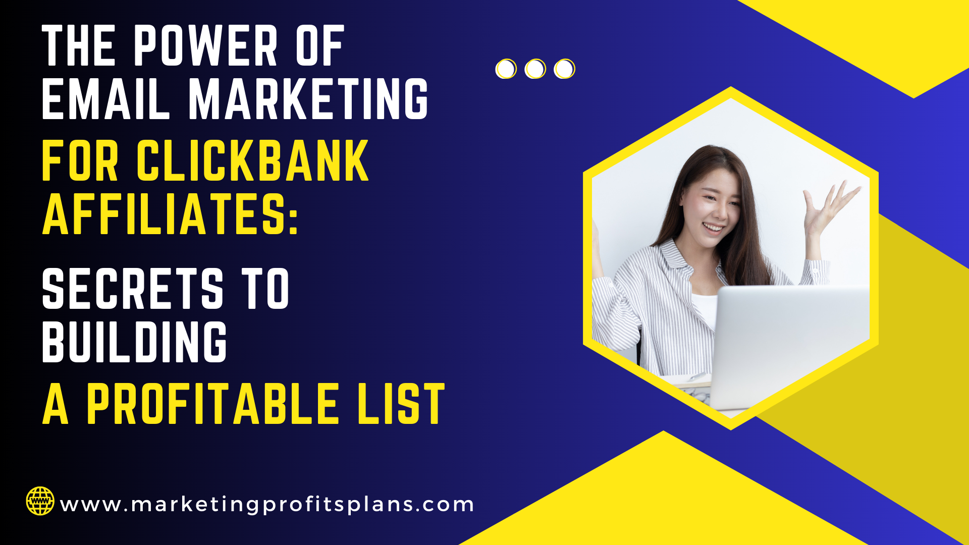 The Power of Email Marketing for ClickBank Affiliates: Secrets to Building a Profitable List