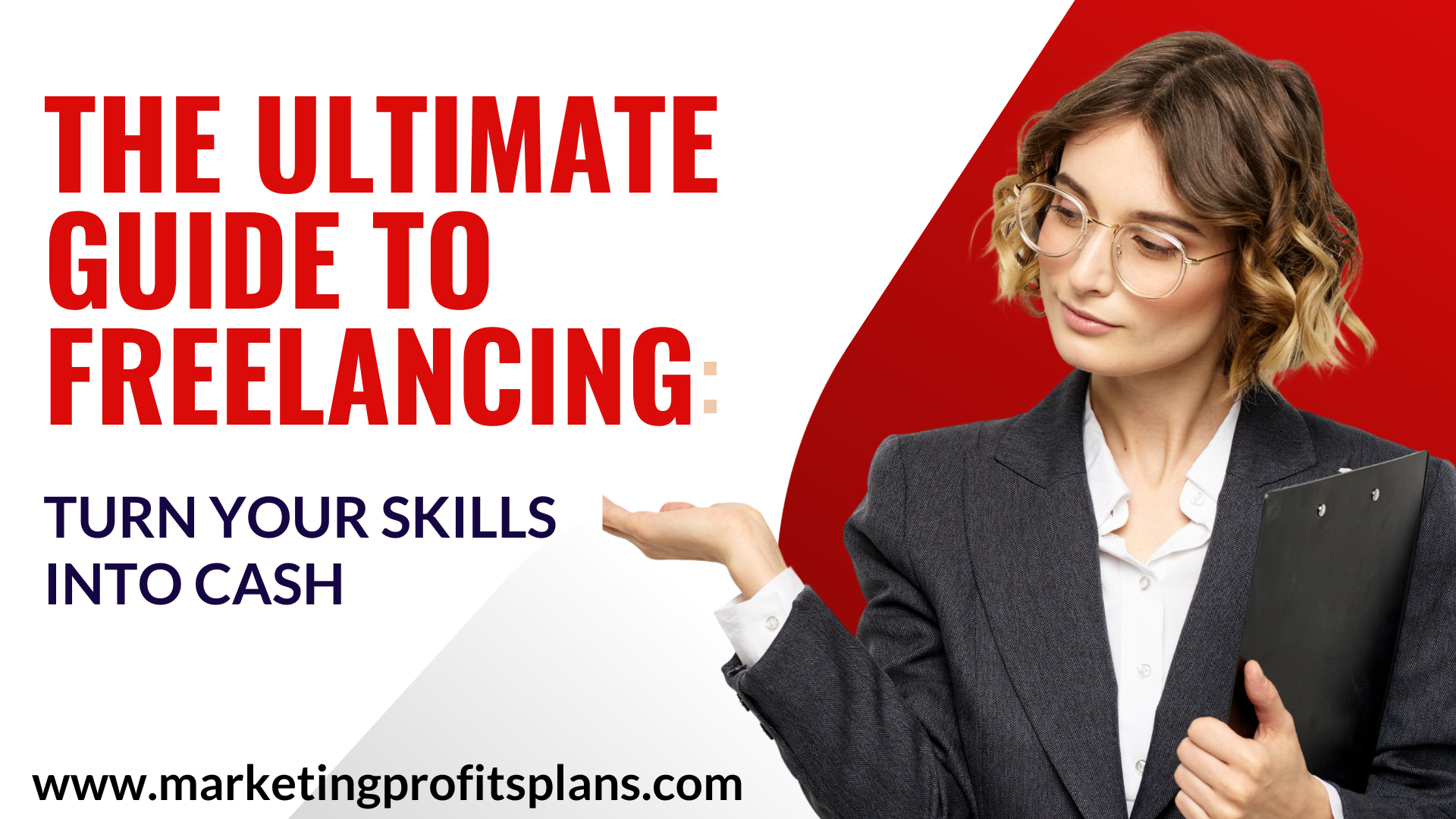 The Ultimate Guide to Freelancing: Turn Your Skills into Cash
