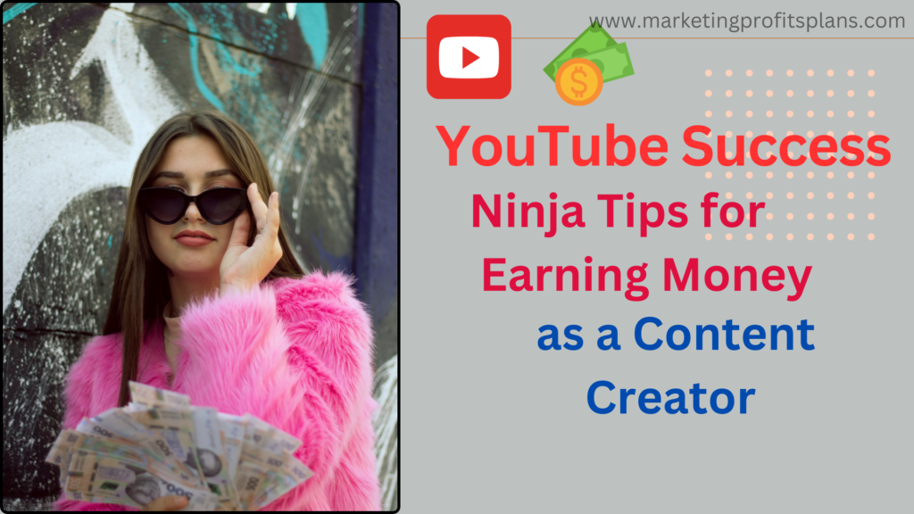 YouTube Success: Ninja Tips for Earning Money as a Content Creator