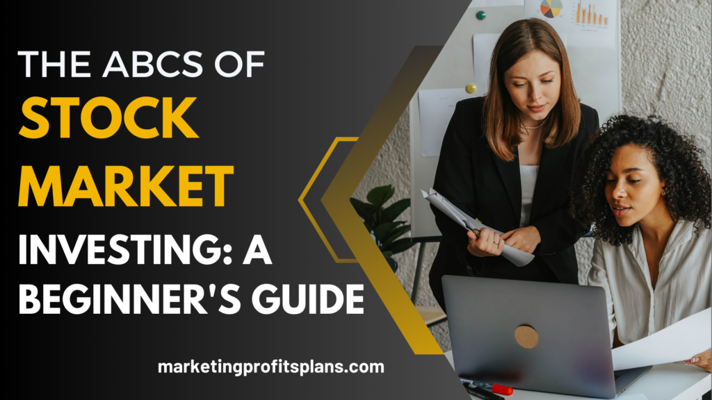 The ABCs of Stock Market Investing: A Beginner's Guide