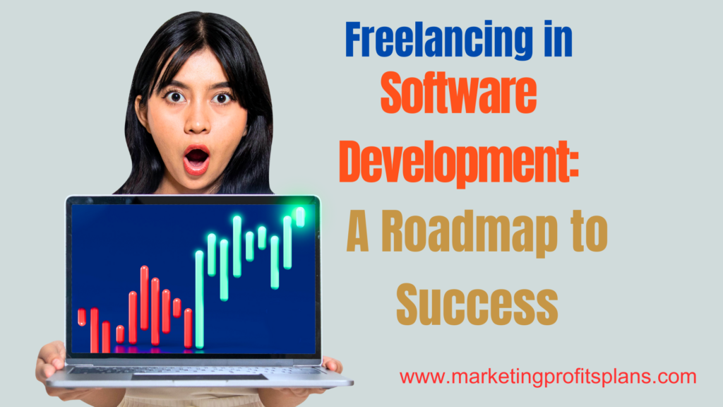 Freelancing in Software Development: A Roadmap to Success
