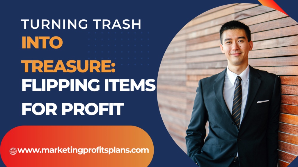 Turning Trash into Treasure: Flipping Items for Profit