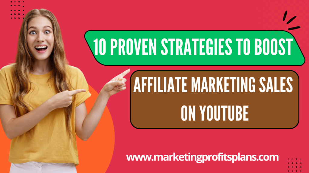 10 Proven Strategies to Boost Affiliate Marketing Sales on YouTube