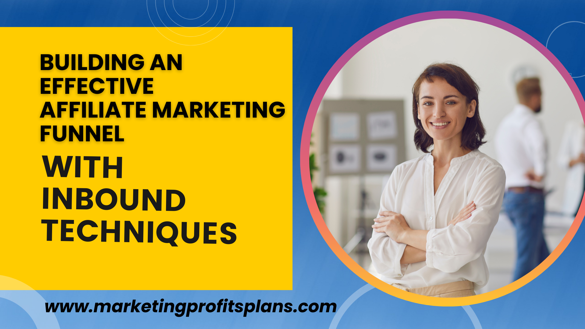 Building an Effective Affiliate Marketing Funnel with Inbound Techniques