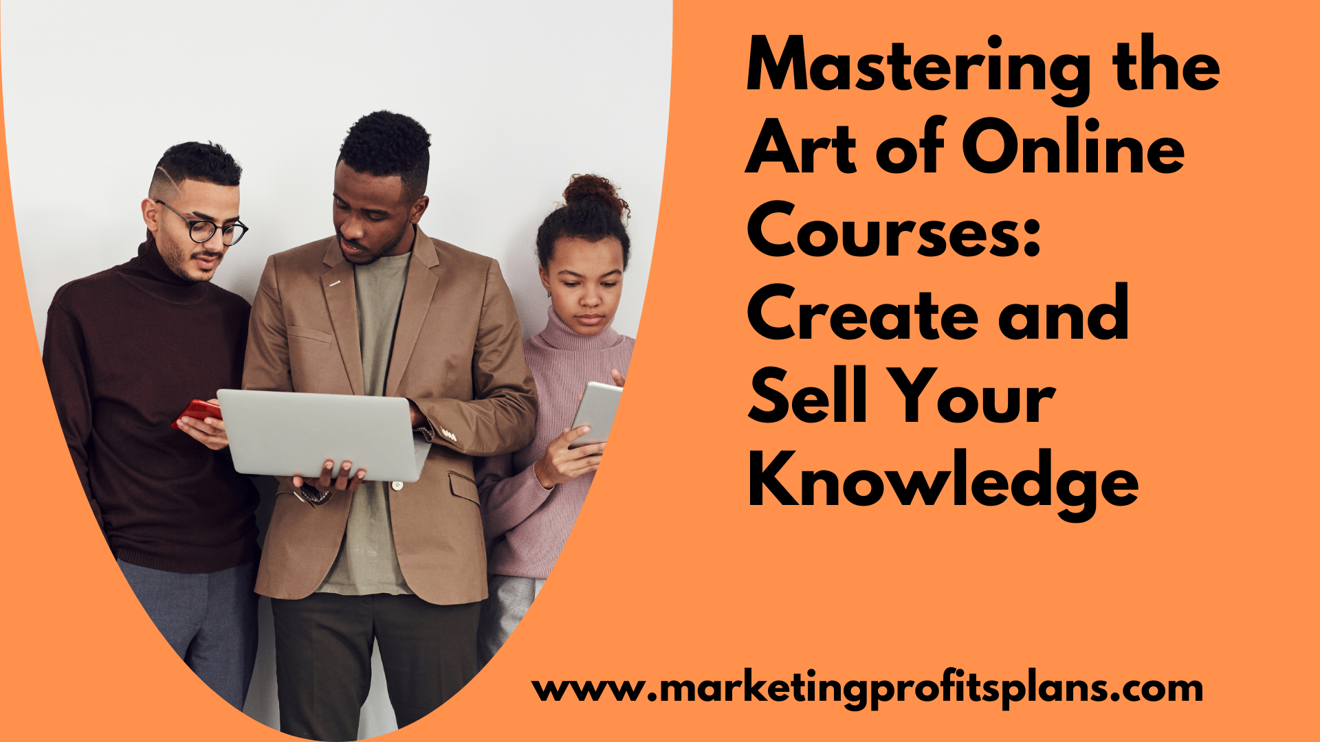 Mastering the Art of Online Courses: Create and Sell Your Knowledge