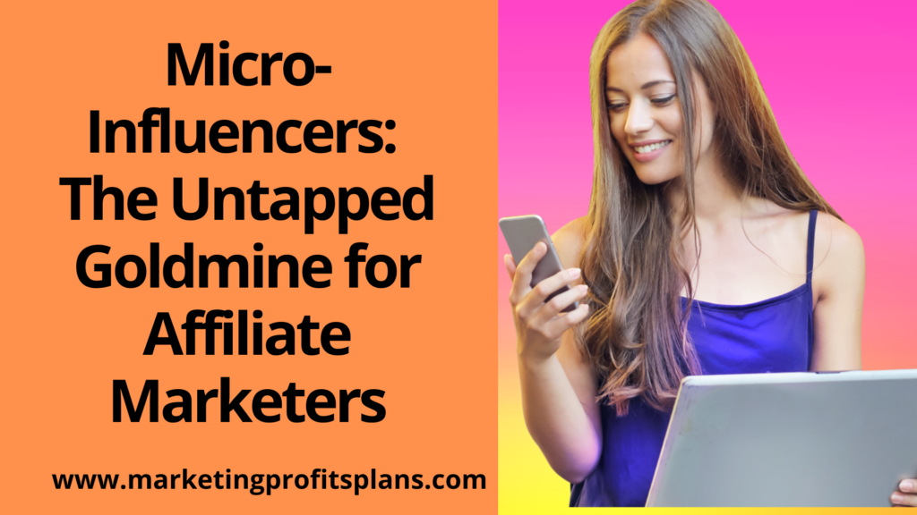 Micro-Influencers: The Untapped Goldmine for Affiliate Marketers