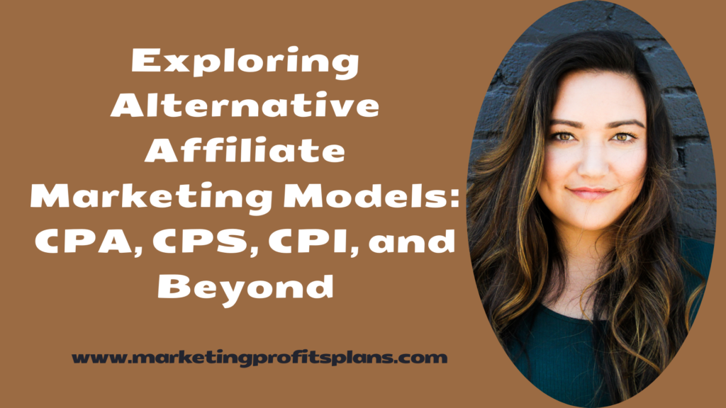 Exploring Alternative Affiliate Marketing Models: CPA, CPS, CPI, and Beyond