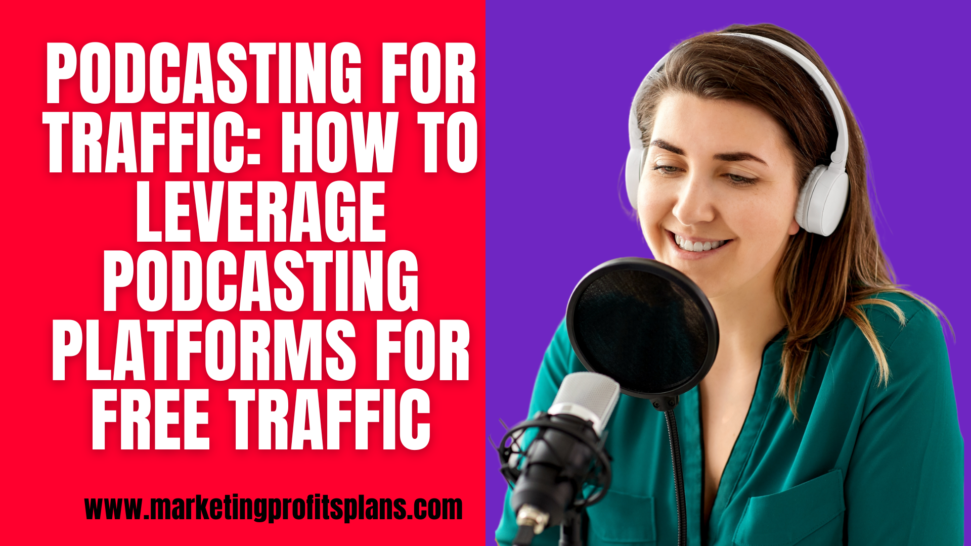 Podcasting for Traffic: How to Leverage Podcasting Platforms for Free Traffic