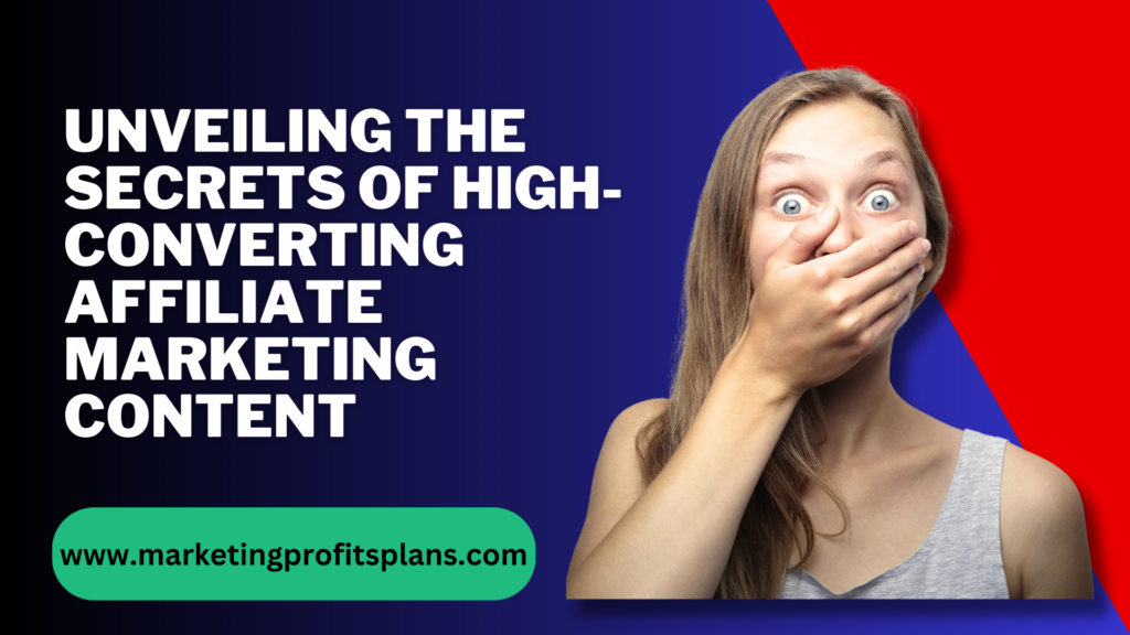 Unveiling the Secrets of High-Converting Affiliate Marketing Content