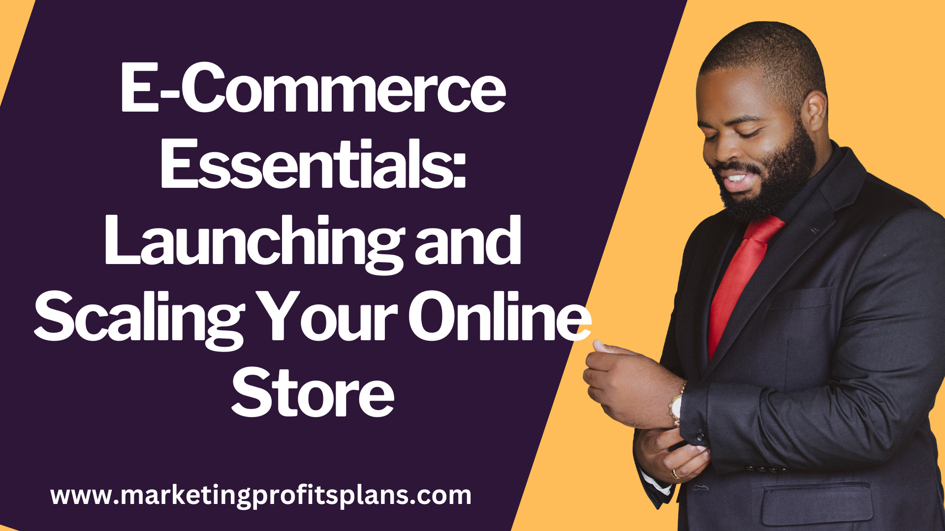 E-Commerce Essentials: Launching and Scaling Your Online Store
