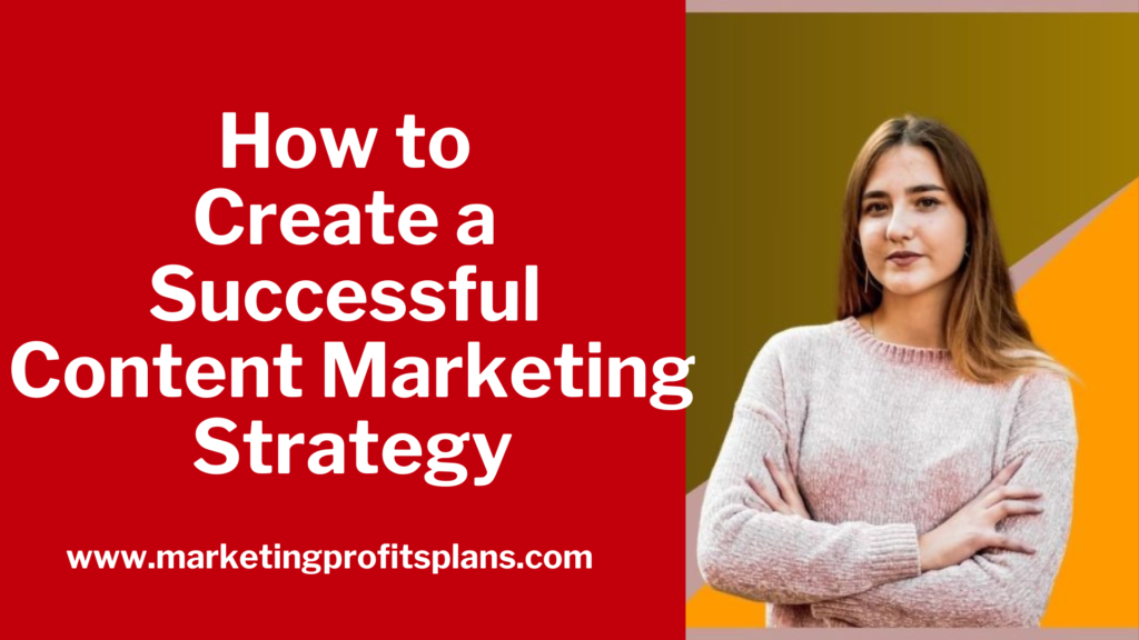 How to Create a Successful Content Marketing Strategy