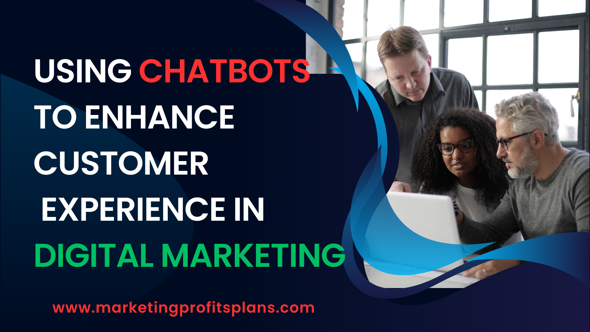 Using Chatbots to Enhance Customer Experience in Digital Marketing