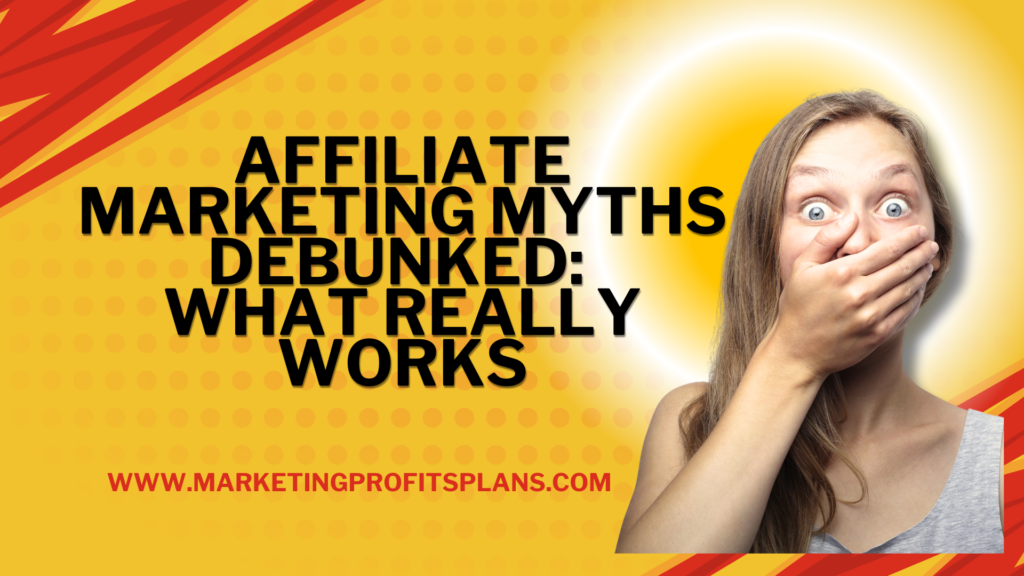 Affiliate Marketing Myths Debunked: What Really Works