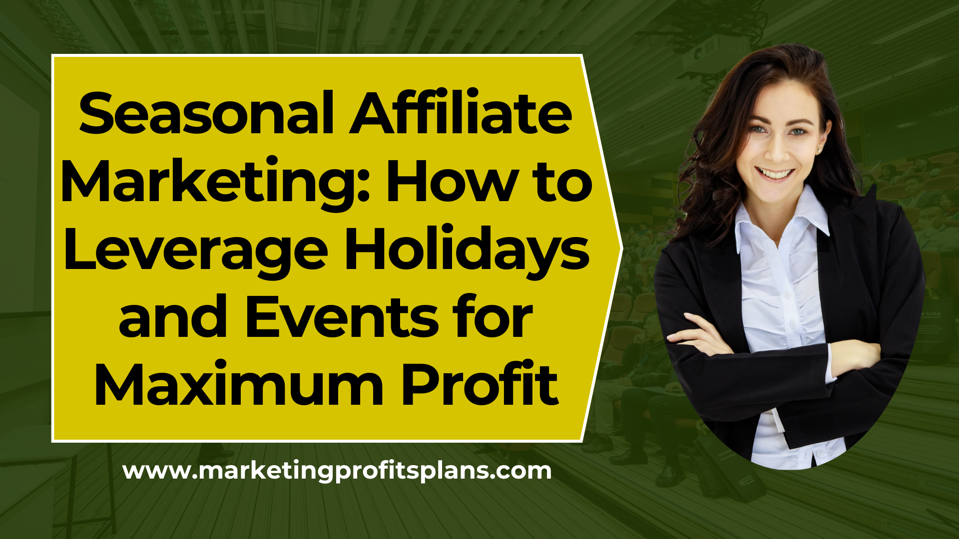 Seasonal Affiliate Marketing: How to Leverage Holidays and Events for Maximum Profit