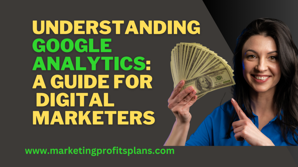 Understanding Google Analytics: A Guide for Digital Marketers