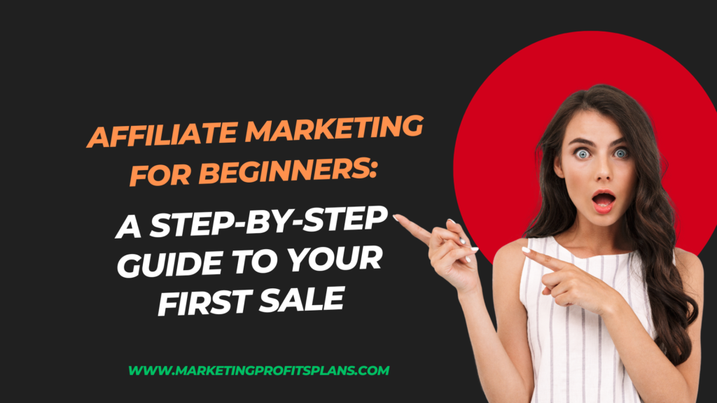 Affiliate Marketing for Beginners: A Step-by-Step Guide to Your First Sale