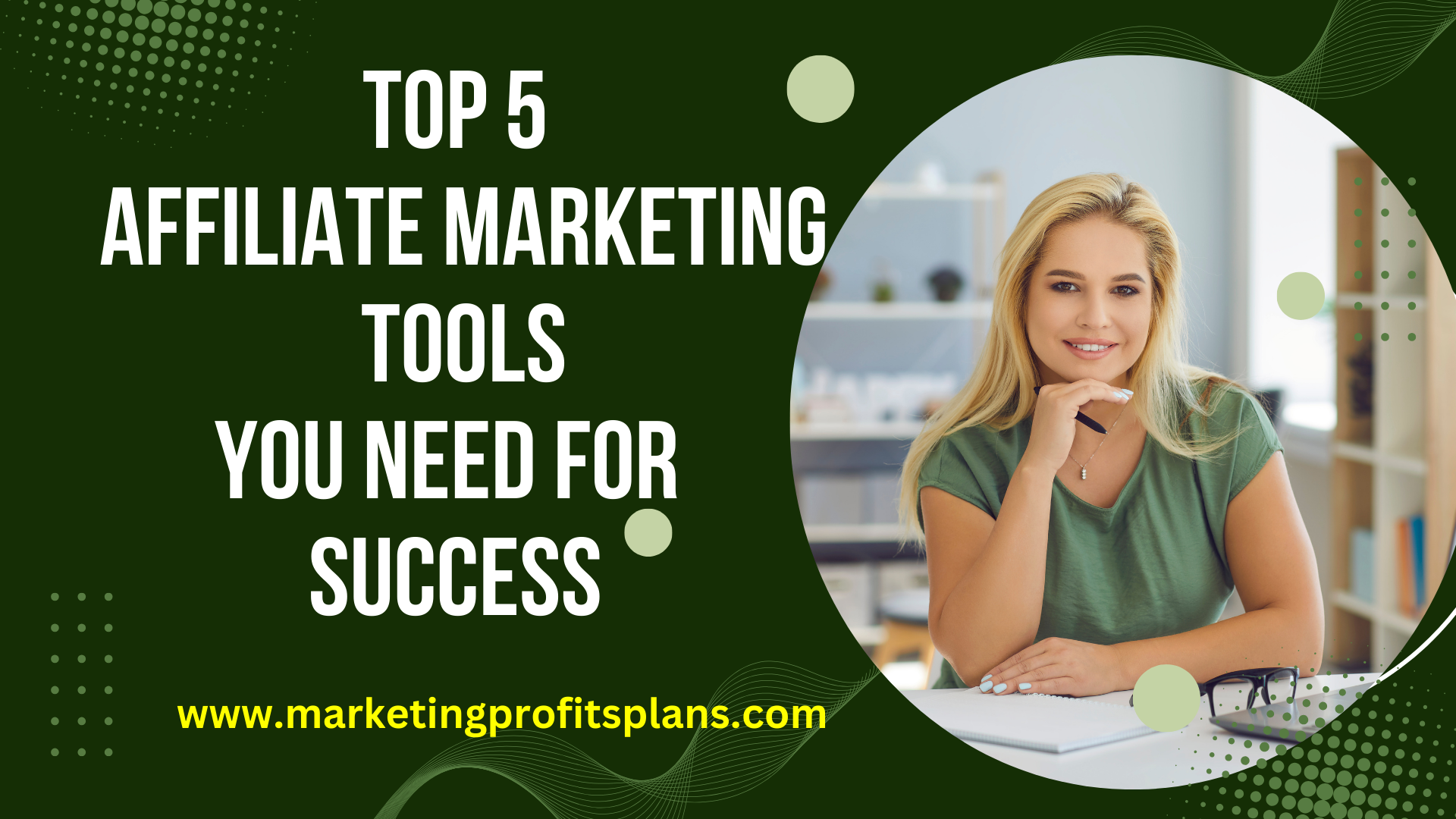 Top 5 Affiliate Marketing Tools You Need for Success