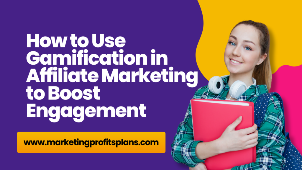 How to Use Gamification in Affiliate Marketing to Boost Engagement