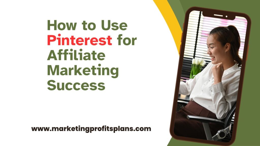 How to Use Pinterest for Affiliate Marketing Success