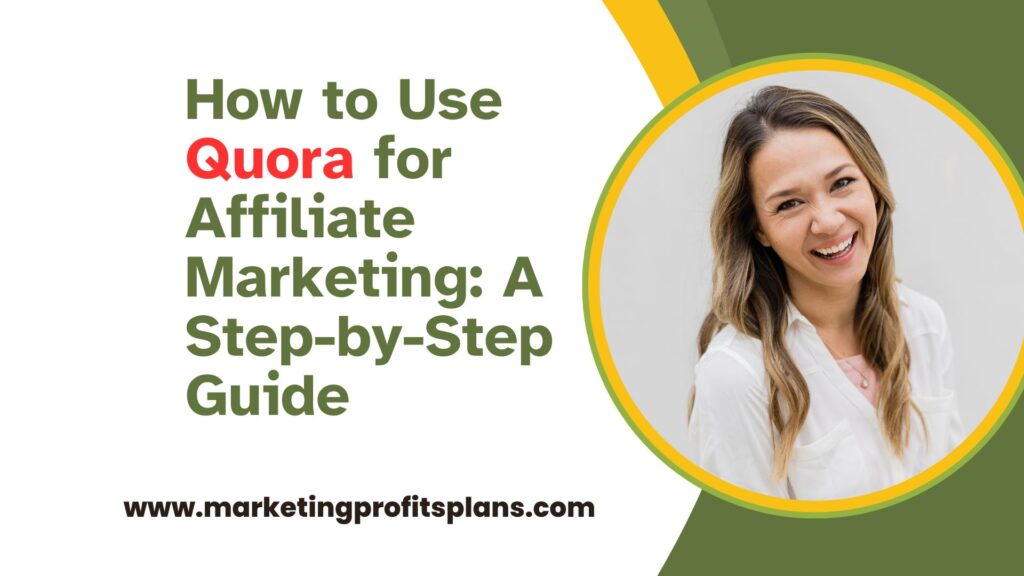 How to Use Quora for Affiliate Marketing: A Step-by-Step Guide