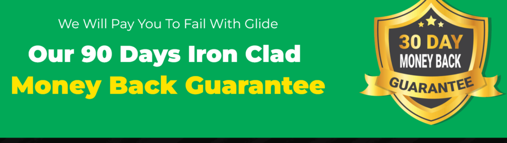 Glide  Risk-Free for 30 Days money back guarantee
