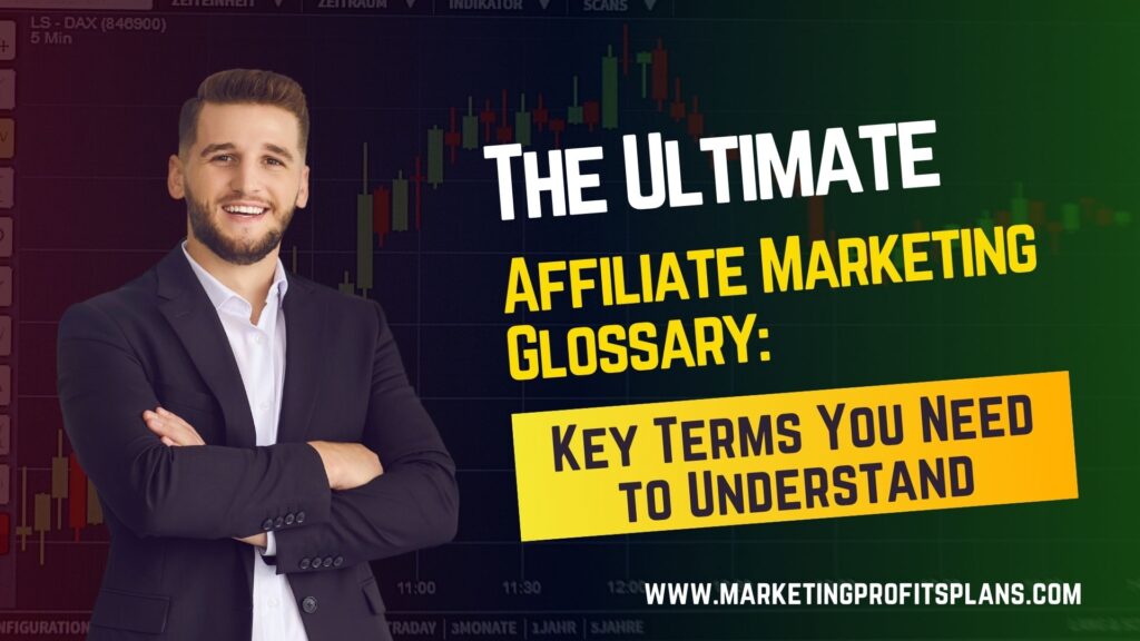 The Ultimate Affiliate Marketing Glossary: Key Terms You Need to Understand