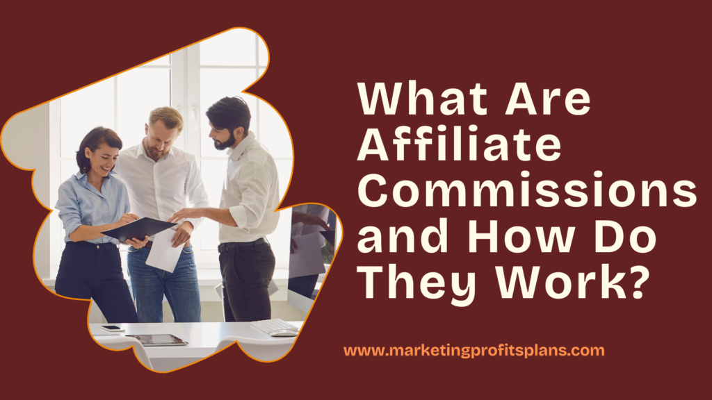 What Are Affiliate Commissions and How Do They Work?
