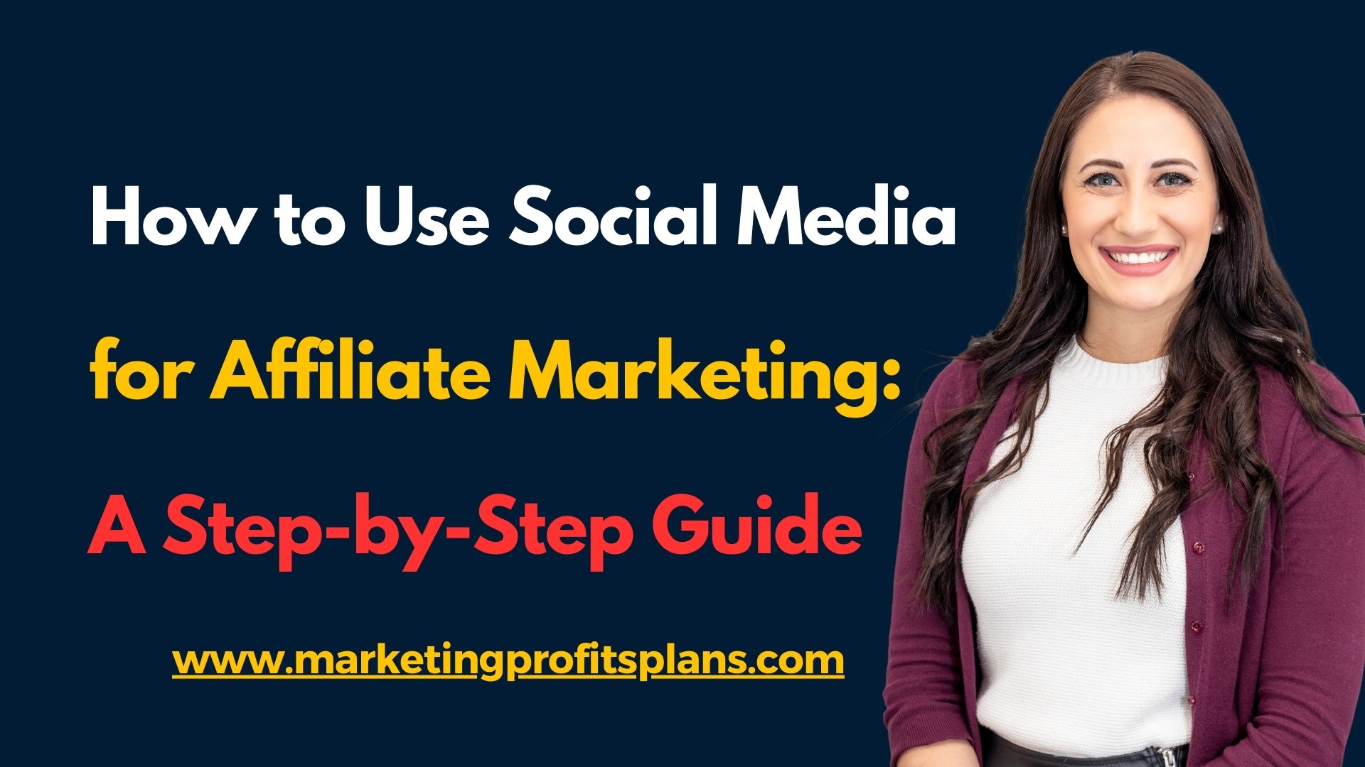 How to Use Social Media for Affiliate Marketing: A Step-by-Step Guide