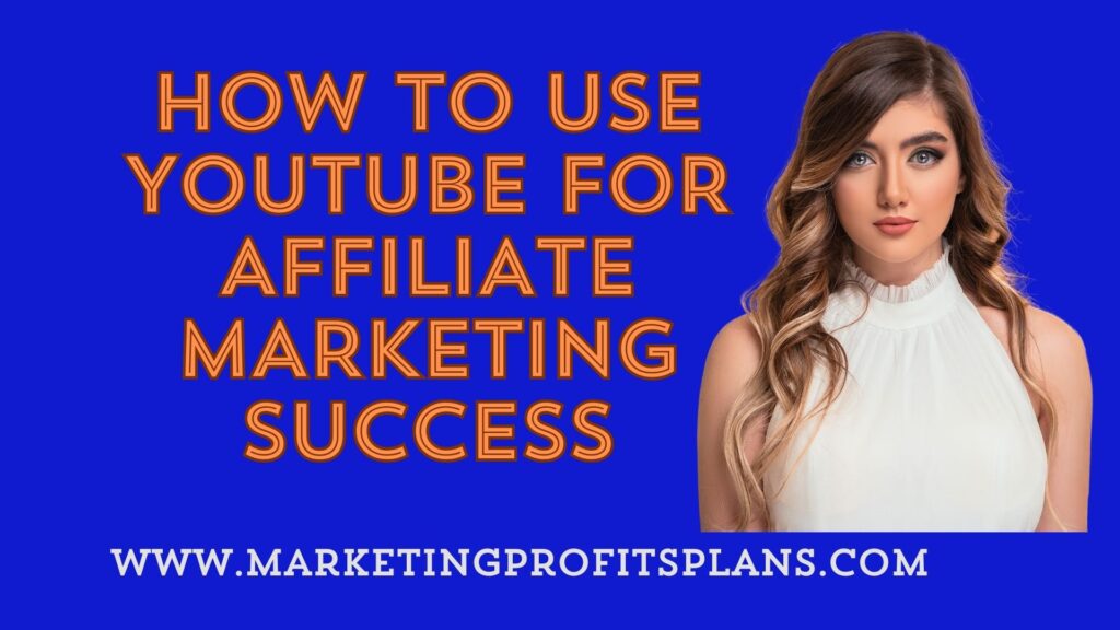 How to Use YouTube for Affiliate Marketing Success