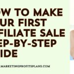 How to Make Your First Affiliate Sale Step-by-Step Guide