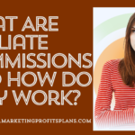 What Are Affiliate Commissions and How Do They Work?