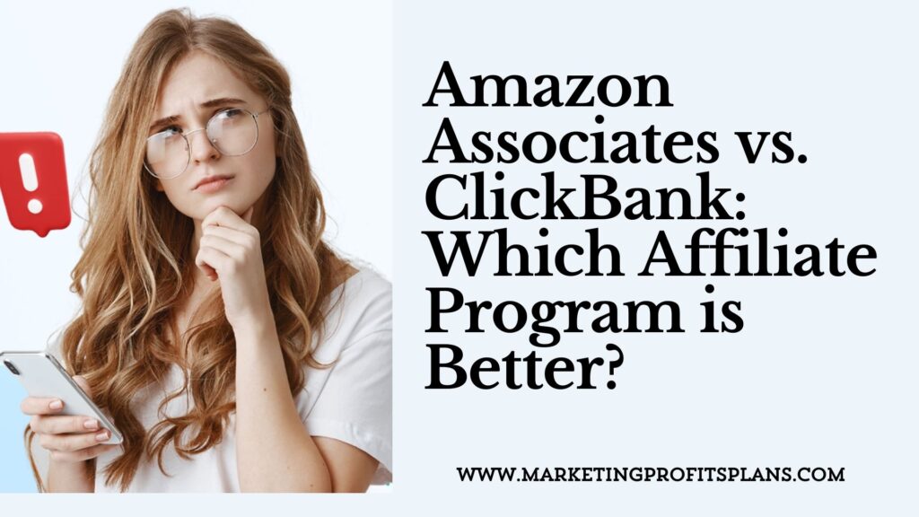 Amazon Associates vs. ClickBank: Which Affiliate Program is Better?