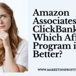 Amazon Associates vs. ClickBank: Which Affiliate Program is Better?