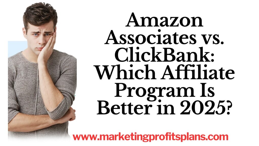 Amazon Associates vs. ClickBank: Which Affiliate Program Is Better in 2025?