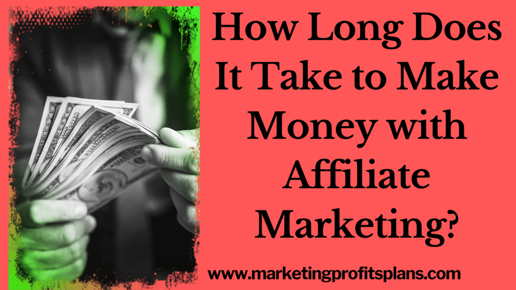 How Long Does It Take to Make Money with Affiliate Marketing?