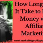 How Long Does It Take to Make Money with Affiliate Marketing?